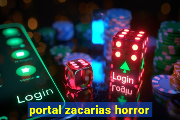 portal zacarias horror